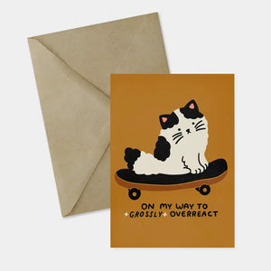On My Way to Grossly Overreact Card