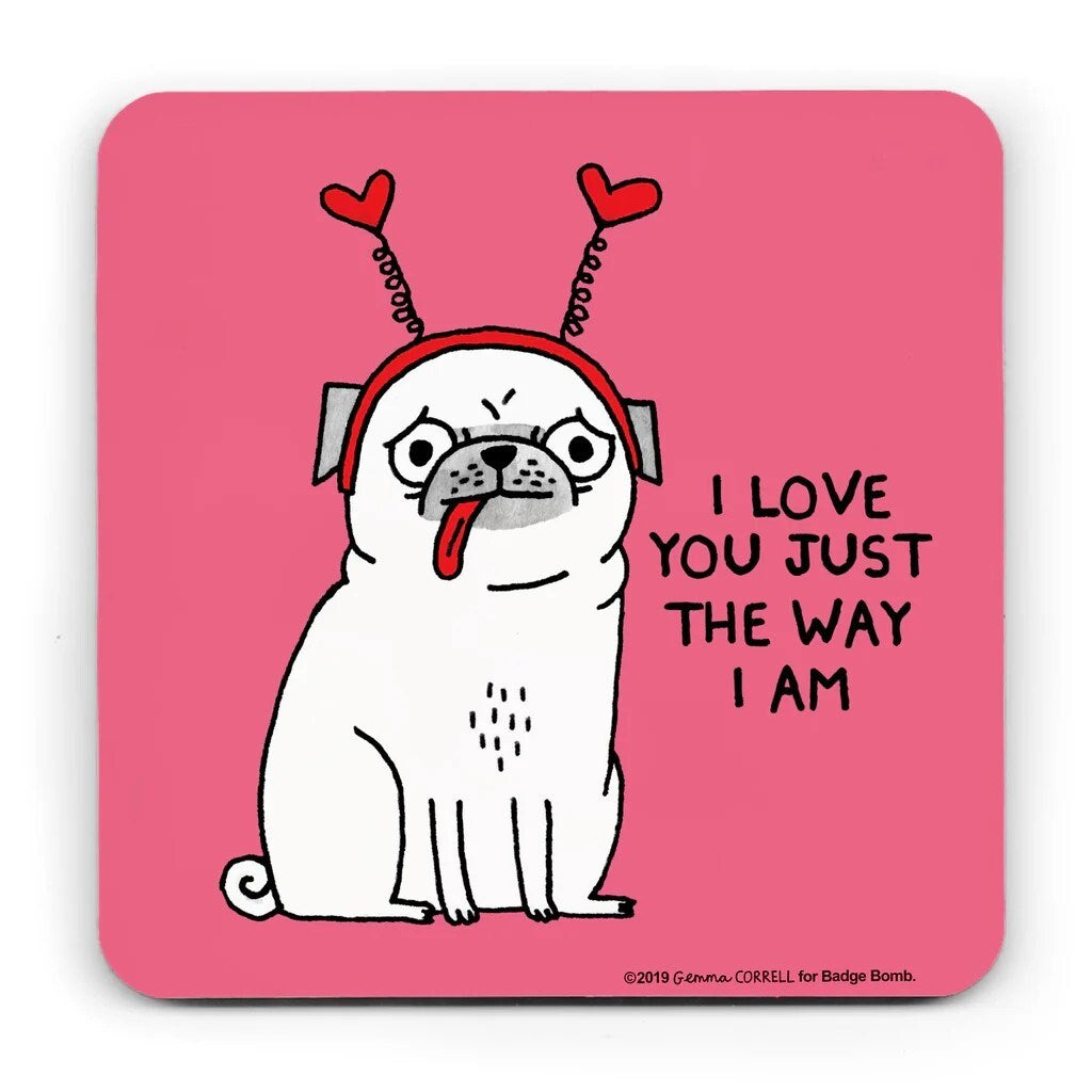 I Love The Way I Am Pug Coaster