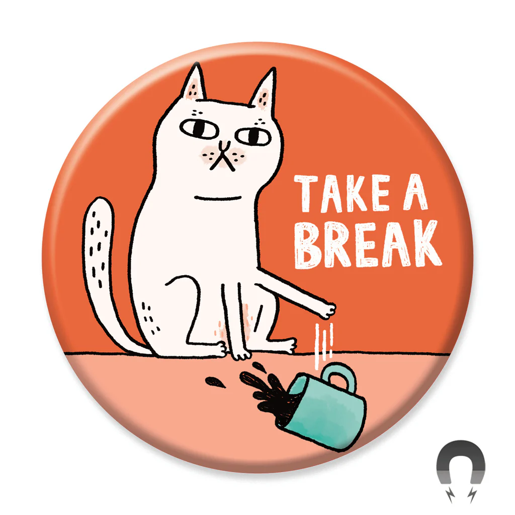Take a Break Magnet